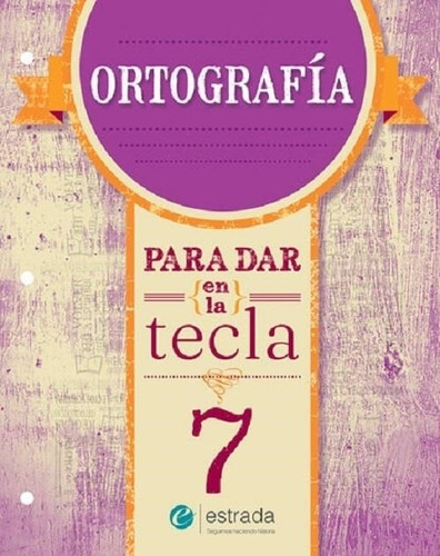 Ortografia Para Dar En La Tecla 7 - Estrada