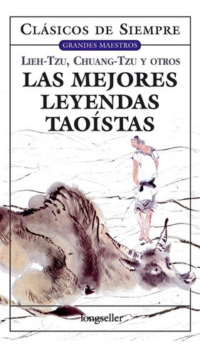 Las Mejores Leyendas Taoístas, De Lieh - Tzu / Chuang - Tzu Y Otros. Editorial Longseller En Español