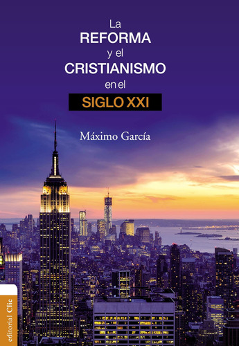 Libro: La Reforma Y El Cristianismo En El Siglo Xxi (edición