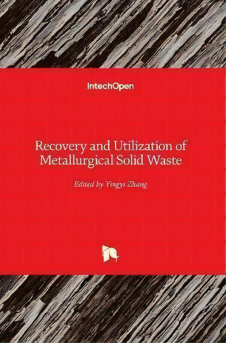 Recovery And Utilization Of Metallurgical Solid Waste, De Yingyi Zhang. Editorial Intechopen, Tapa Dura En Inglés