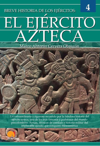Breve Historia Del Ejército Azteca, De Marco Cervera
