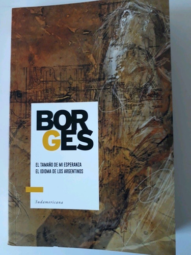 Borges El Tamaño De Mi Esperanza El Idioma De Los Argentinos