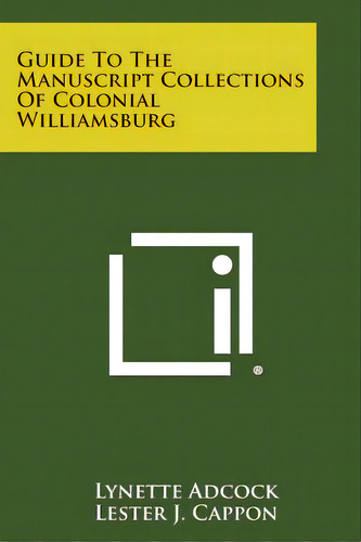Guide To The Manuscript Collections Of Colonial Williamsburg, De Adcock, Lynette. Editorial Literary Licensing Llc, Tapa Blanda En Inglés