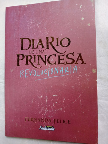 Diario De Una Princesa Revolucionaria Fer Felice Sudestada 