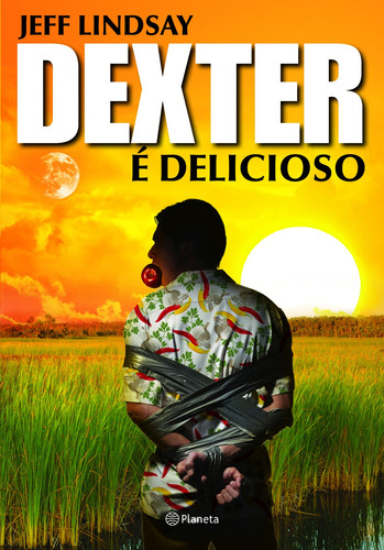 Dexter é delicioso, de Lindsay, Jeff. Editora Planeta do Brasil Ltda., capa mole em português, 2011