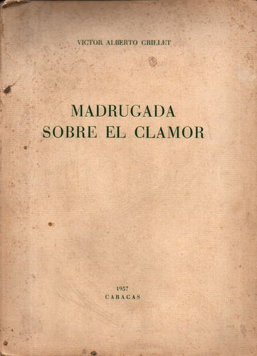 Madrugada Sobre El Clamor Victor Alberto Grillet 