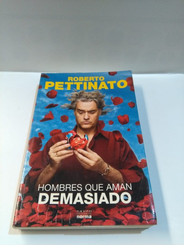 Hombres Que Aman Demasiado - Roberto Pettinato - Norma