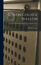 Comprar Boston College Bulletin; 1939\u002F1940: General Catalogue For The School Session, De Boston College. Editorial Hassell Street Pr, Tapa Dura En Inglés