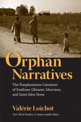 Orphan Narratives : The Postplantation Literature Of Faul...