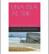Comprar Libro: Una Isla Al Sur: Relato Poético-fotográfico (spanish 