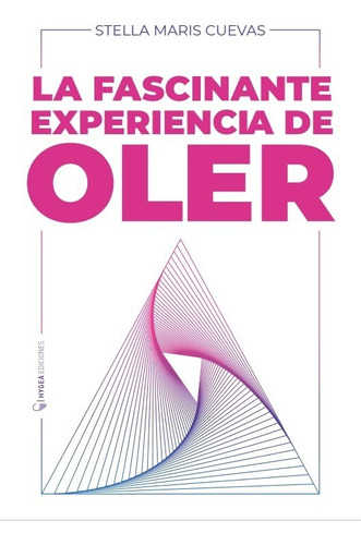 La Fascinante Experiencia De Oler, Stella Cuevas