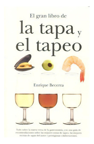 El Gran Libro De La Tapa Y El Tapeo, De Becerra Gómez, Enrique. Editorial Almuzara En Español