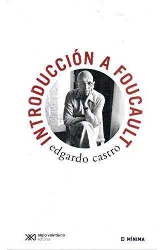 Introd.a Foucault-castro, Edgardo-siglo Xxi Editores Arg.