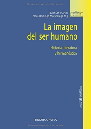 La imagen del ser humano: Historia, literatura y hermenéutica, de San Martin, Javier. Editorial Biblioteca Nueva, tapa blanda en español, 2011