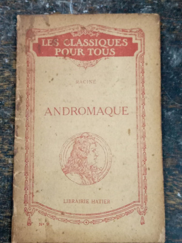 Andromaque * Jean Racine * Hatier 1932 *