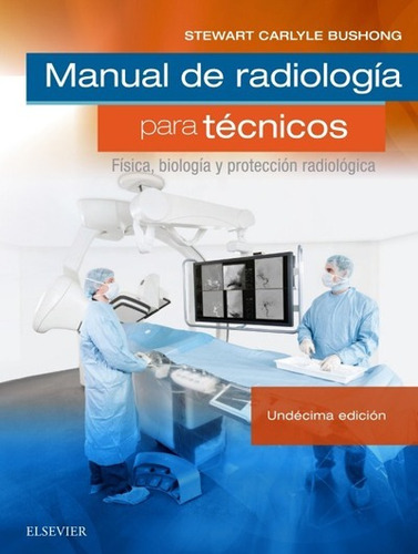 Manual De Radiología Para Técnicos: Física, Biología Y Prote
