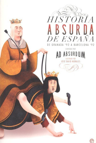 Historia Absurda De España - Absurdum,ad