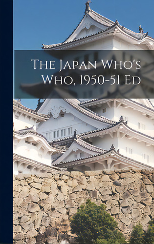 The Japan Who's Who, 1950-51 Ed, De Anonymous. Editorial Hassell Street Pr, Tapa Dura En Inglés
