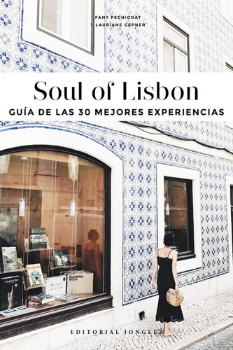 Soul Of Lisbon. Guía De Las Mejores 30 Experiencias