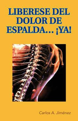 Libro Liberese Del Dolor De Espalda... Ya! - Carlos A Jim...