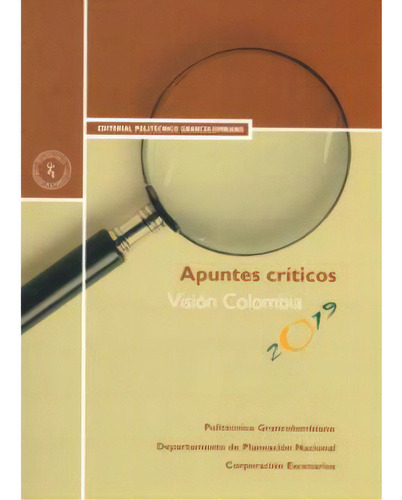 Apuntes críticos. Visión Colombia 2019, de Carlos Julio Pineda (Compilador). Serie 9588085660, vol. 1. Editorial Politécnico Grancolombiano, tapa blanda, edición 2006 en español, 2006