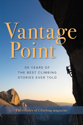 Libro: Vantage Point: 50 Years Of The Best Climbing Stories