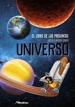 Comprar Datos Curiosos Sobre Universo - Libro De Las Preguntas: El Libro De Las Preguntas. Datos Curiosos Sobre, De ., Vol. 1. Editorial Beascoa, Tapa Dura En Español, 2022