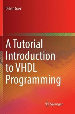 A Tutorial Introduction To Vhdl Programming - Orhan Gazi ...