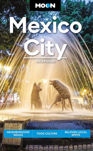 Moon Ciudad De México: Paseos Por El Vecindario, Comida Y De