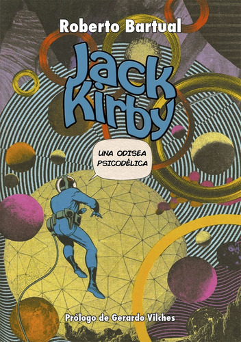 Jack Kirby Una Odisea Psicodelica, De Roberto Bartual. Editorial Marmotilla En Español