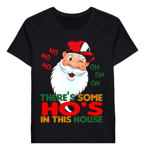 Remera Theres Some Ho Ho Hos In This House Christma 91078696