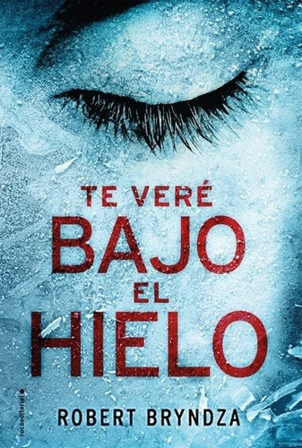 Te veré bajo el hielo, de Brymdza, Robert. Editorial Roca Editorial en español