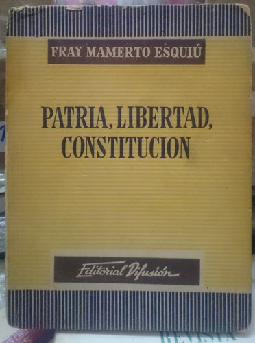 Patria, Libertad, Constitución - Fray Mamerto Esquiú