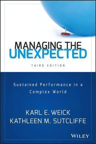 Managing The Unexpected : Sustained Performance In A Complex World, De Karl E. Weick. Editorial John Wiley & Sons Inc, Tapa Dura En Inglés