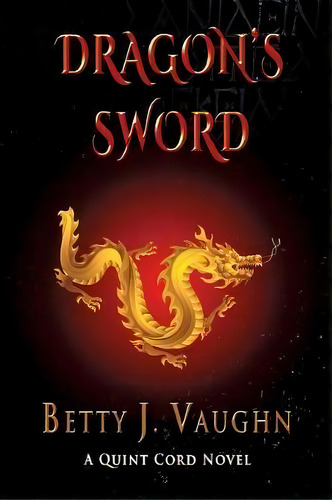 Dragon's Sword, De Betty J Vaughn. Editorial Totalrecall Publications, Tapa Blanda En Inglés