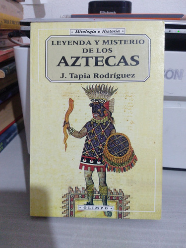 Leyenda Y Misterio De Los Aztecas J Tapia Rodríguez 