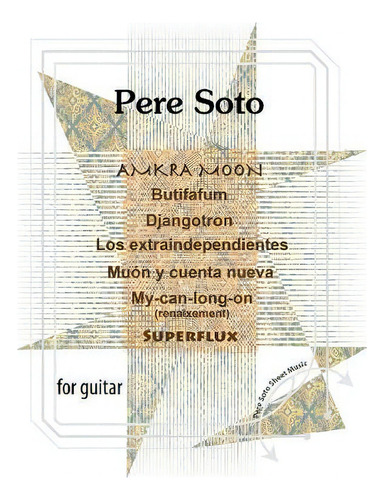 Pere Soto : Amkra Moon, Butifafum, Djangotron, Los Extraindependientes, Muon Y Cuenta Nueva, My-c..., De Pere Soto Tejedor. Editorial Createspace Independent Publishing Platform, Tapa Blanda En Inglés