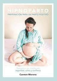 Libro: Hipnoparto. Carmen Moreno. Parto Positivo