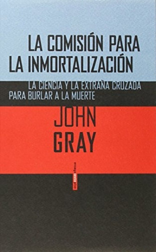 Comision Para La Inmortalizacion,la - John Gray
