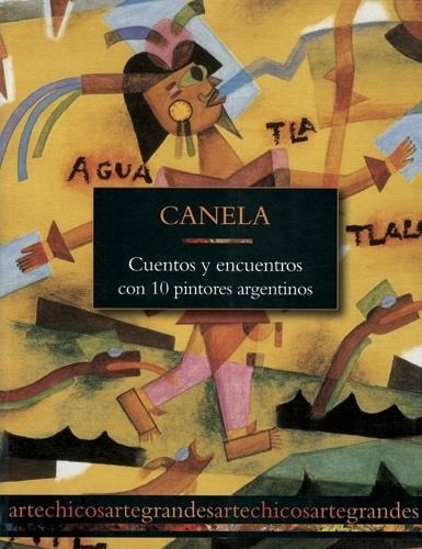 Cuentos Y Encuentros Con 10 Pintores Argentinos Canela Edhas