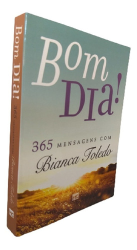 Imagem 1 de 3 de Livro Devocional Diário Bom Dia! 365 Mensagens Bianca Toledo