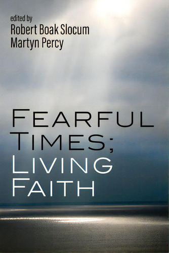 Fearful Times; Living Faith, De Slocum, Robert Boak. Editorial Wipf & Stock Publ, Tapa Blanda En Inglés