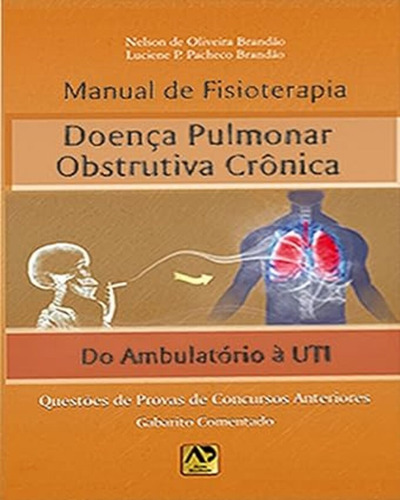 Manual De Fisioterapia: Doença Pulmonar Obstrutiva Crônica - Do Ambulatório À Uti, De Brandão Pacheco., Vol. 1. Editorial Editora Águia Dourada, Capa Mole Em Português, 2014