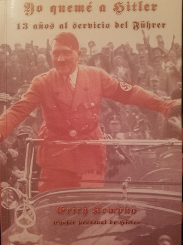 Yo Queme A Hitler- Erich Kempka