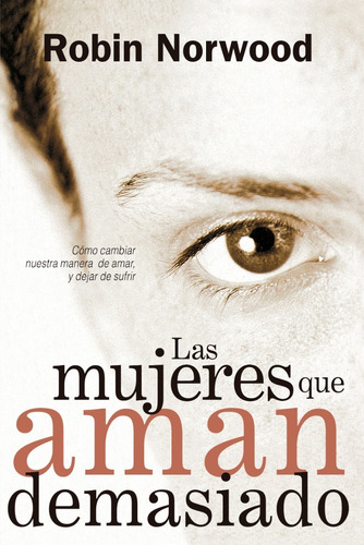 Las Mujeres Que Aman Demasiado - Robin Norwood - Ed. Vergar