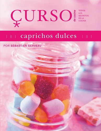 Curso De Cocina - Caprichos Dulces, Sébastien Serveau, Blume