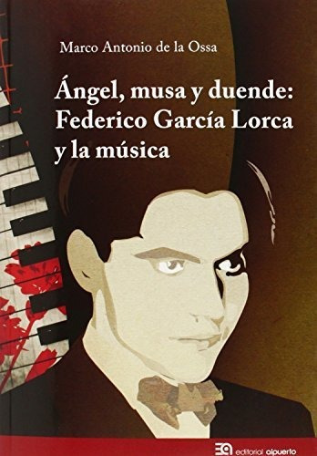 Ángel Musa Y Duende: Federico García Lorca Y La Música (músi