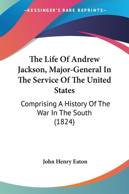 Libro The Life Of Andrew Jackson, Major-general In The Se...