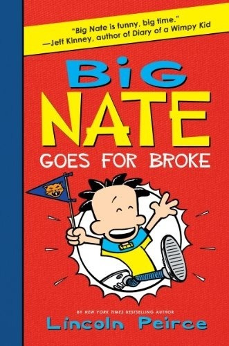 Big Nate Goes For Broke - Lincoln Peirce