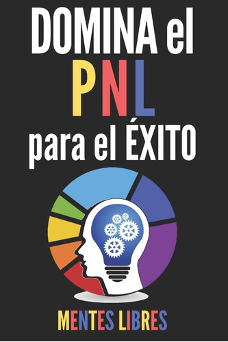 Libro: Domina El Pnl Para El Éxito!: Guía Poderosa De La Pro